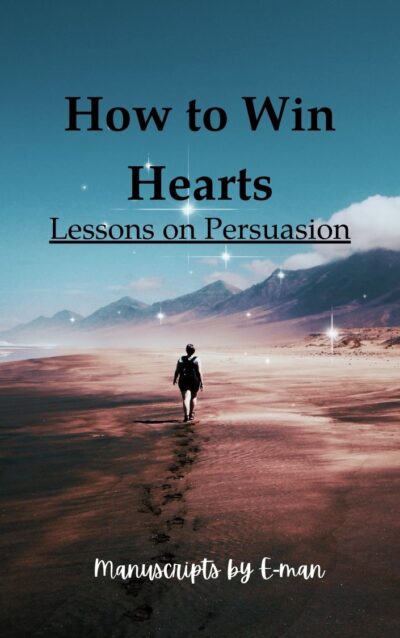 How to Win Hearts & Minds: E-man's Lessons on Persuasion