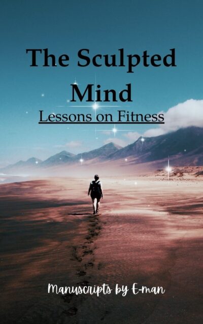 The Sculpted Mind: E-man's Lessons on Physical Fitness