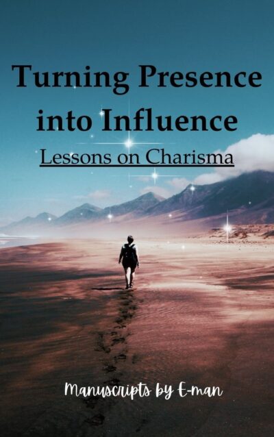 Turning Presence into Influence: E-man's Lessons on Charisma